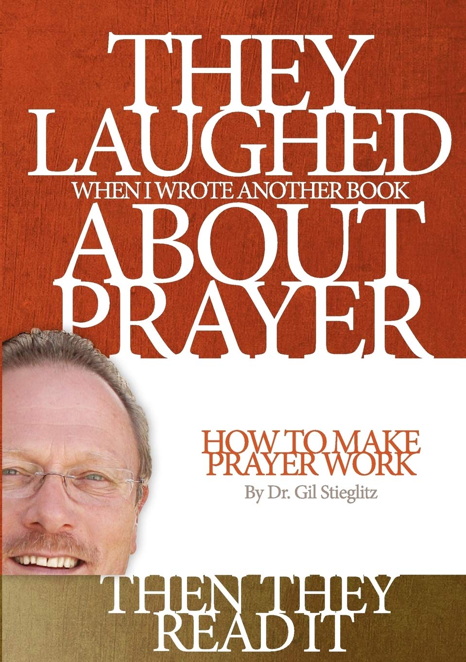 They Laughed When I Wrote Another Book About Prayer Then They Read It: How To Make Prayer Work,Used
