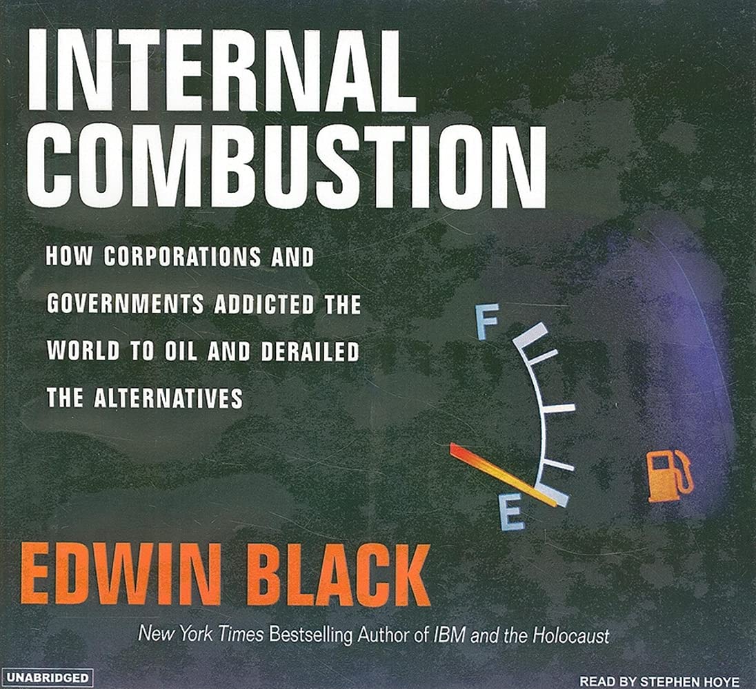 Internal Combustion: How Corporations and Governments Addicted the World to Oil and Subverted the Alternatives,Used
