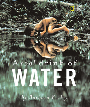 A Cool Drink Of Water (Barbara Kerley Photo Inspirations),New