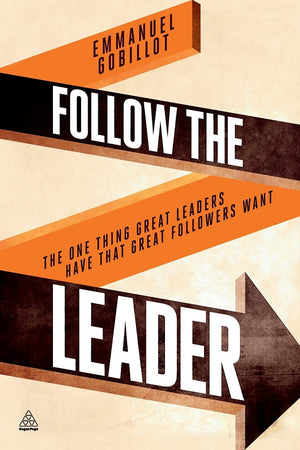 Follow the Leader: The One Thing Great Leaders Have that Great Followers Want,Used