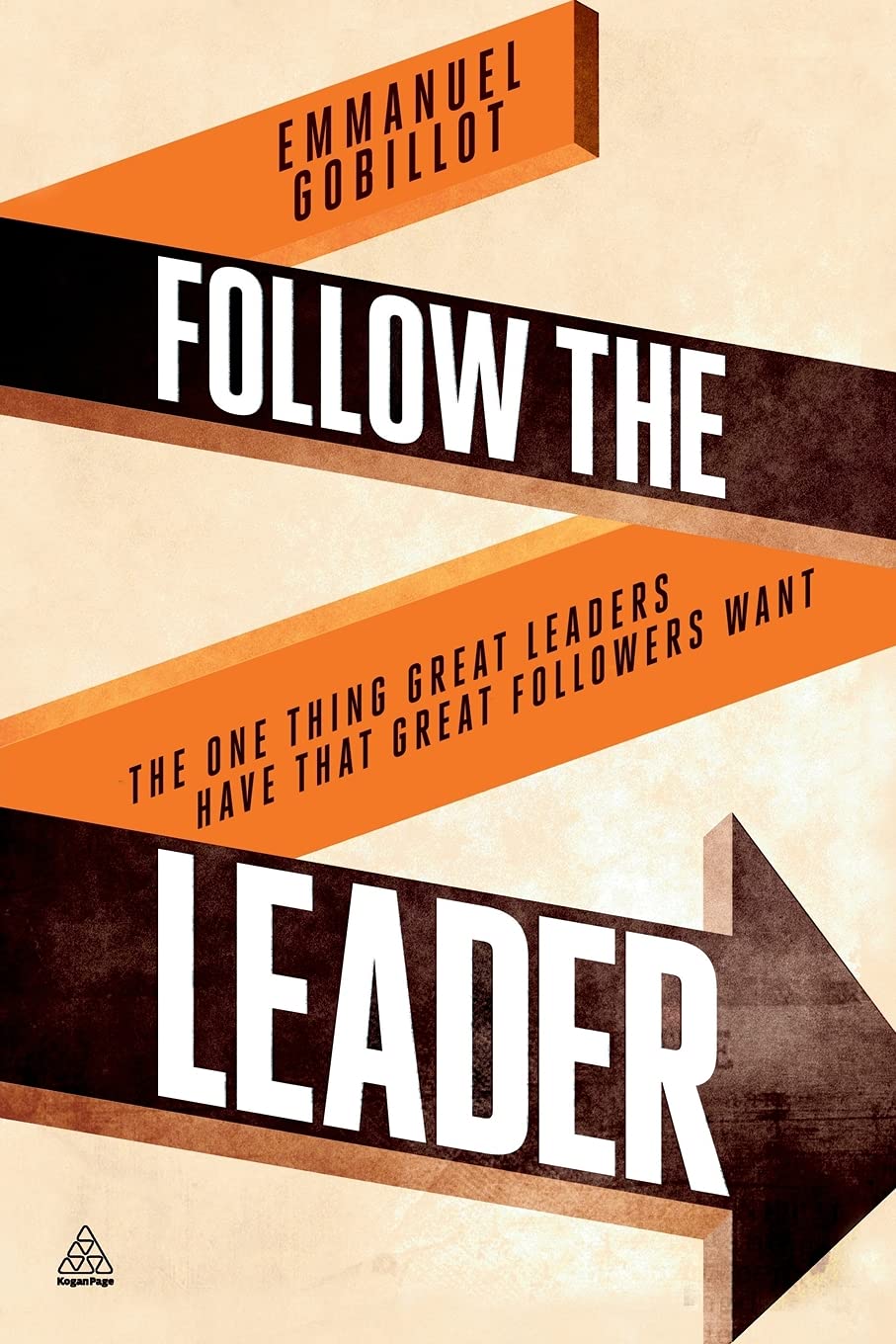 Follow the Leader: The One Thing Great Leaders Have that Great Followers Want,Used