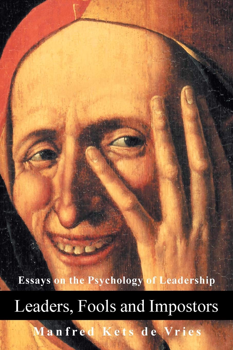 Leaders, Fools and Impostors: Essays on the Psychology of Leadership,New
