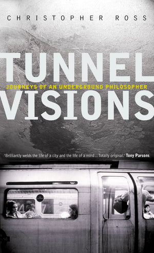 Tunnel Visions: Journeys of an Underground Philosopher,Used