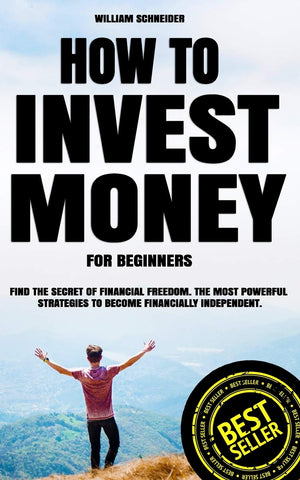How to Invest Money for Beginners: Find the Secret to Financial Freedom. The Most Powerful Strategies to Become Financially Inde,Used