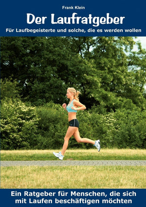 Der Laufratgeber: Fr Laufbegeisterte und solche, die es werden wollen (German Edition),Used