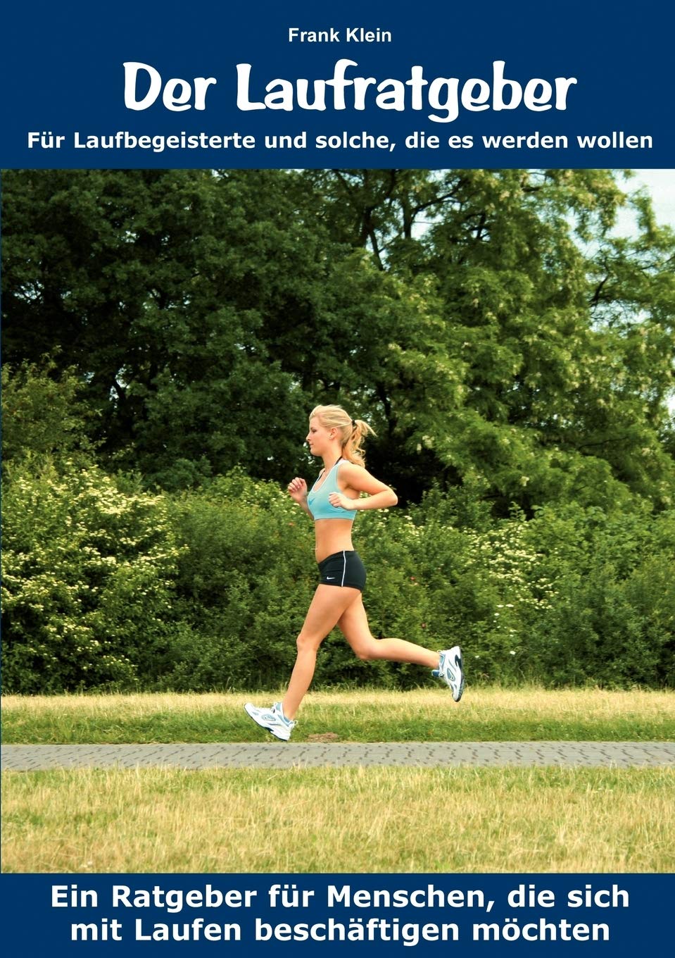 Der Laufratgeber: Fr Laufbegeisterte und solche, die es werden wollen (German Edition),Used