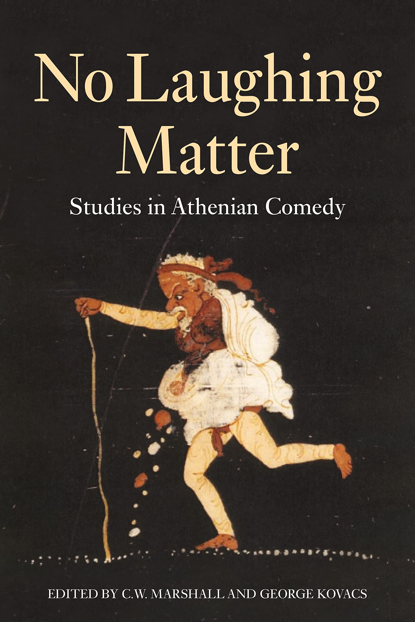 No Laughing Matter: Studies In Athenian Comedy,Used