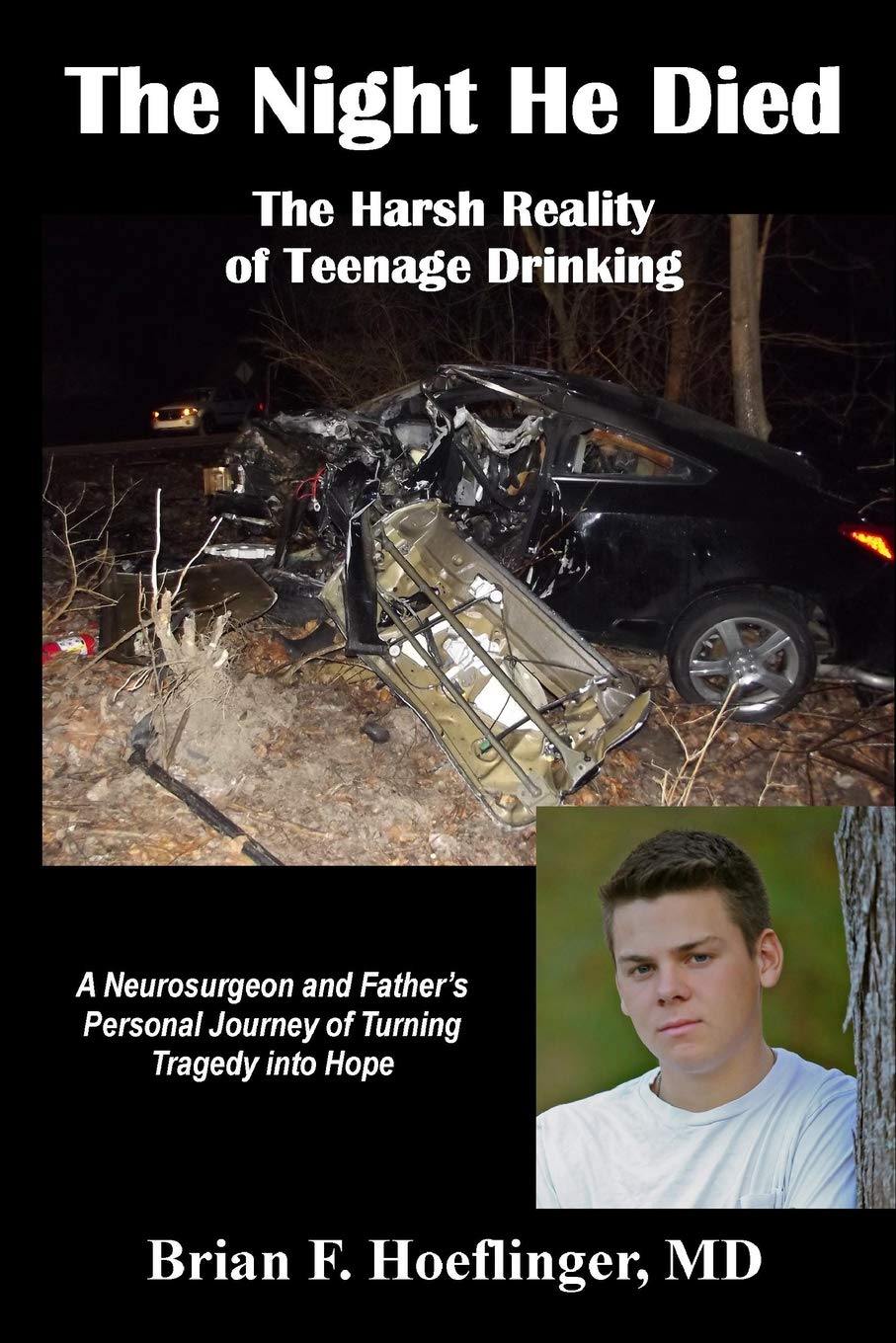 The Night He Died: The Harsh Reality of Teenage Drinking. A Neurosurgeon and Father's Personal Journey of Turning Tragedy Into H,Used