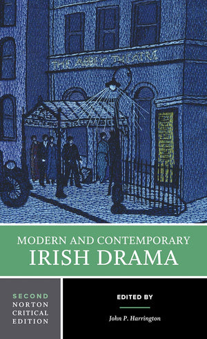 Modern And Contemporary Irish Drama: A Norton Critical Edition (Norton Critical Editions),New
