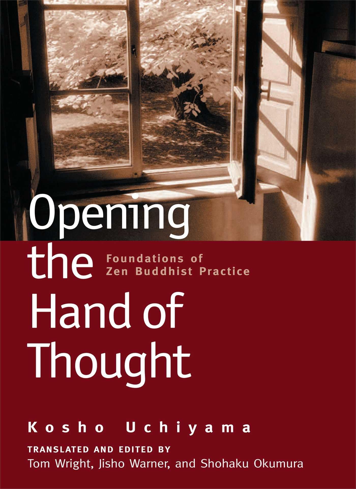 Opening the Hand of Thought: Foundations of Zen Buddhist Practice,New