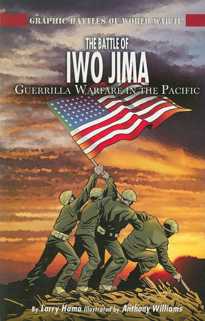 The Battle Of Iwo Jima: Guerilla Warfare In The Pacific (Graphic Battles Of World War Ii)