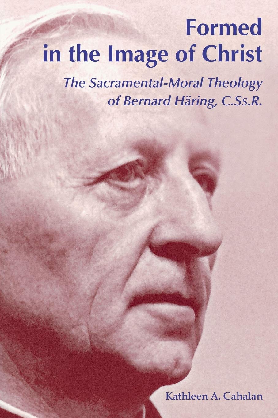 Formed in the Image of Christ: The SacramentalMoral Theology of Bernard Hring, C.Ss.R.,Used