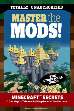 Master the Mods!: Minecraft Secrets & Cool Ways to Take Your Building Games to Another Level,Used