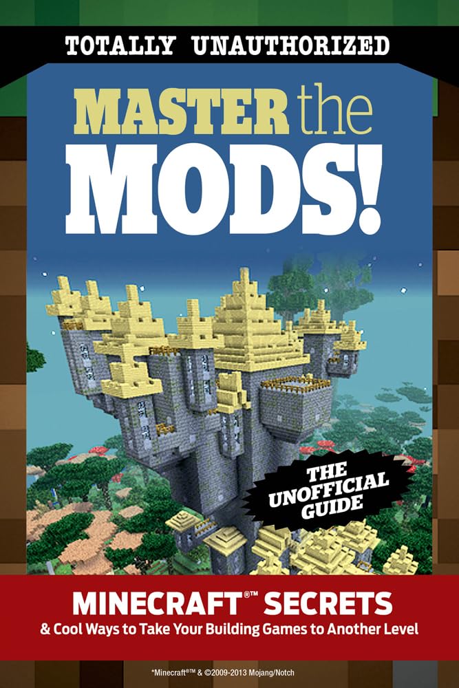 Master the Mods!: Minecraft Secrets & Cool Ways to Take Your Building Games to Another Level,Used