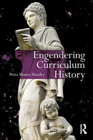 Engendering Curriculum History (Studies In Curriculum Theory Series)