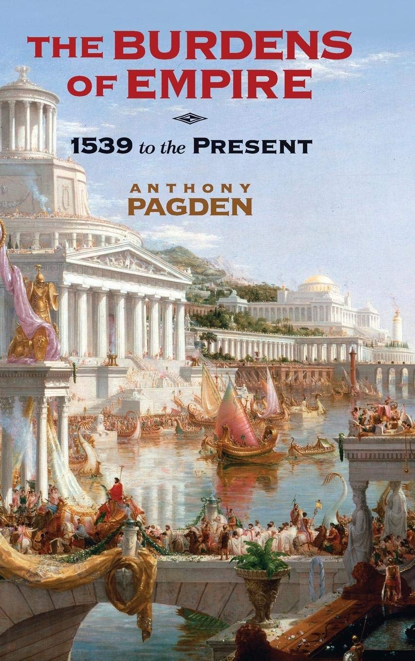 The Burdens of Empire: 1539 to the Present,Used