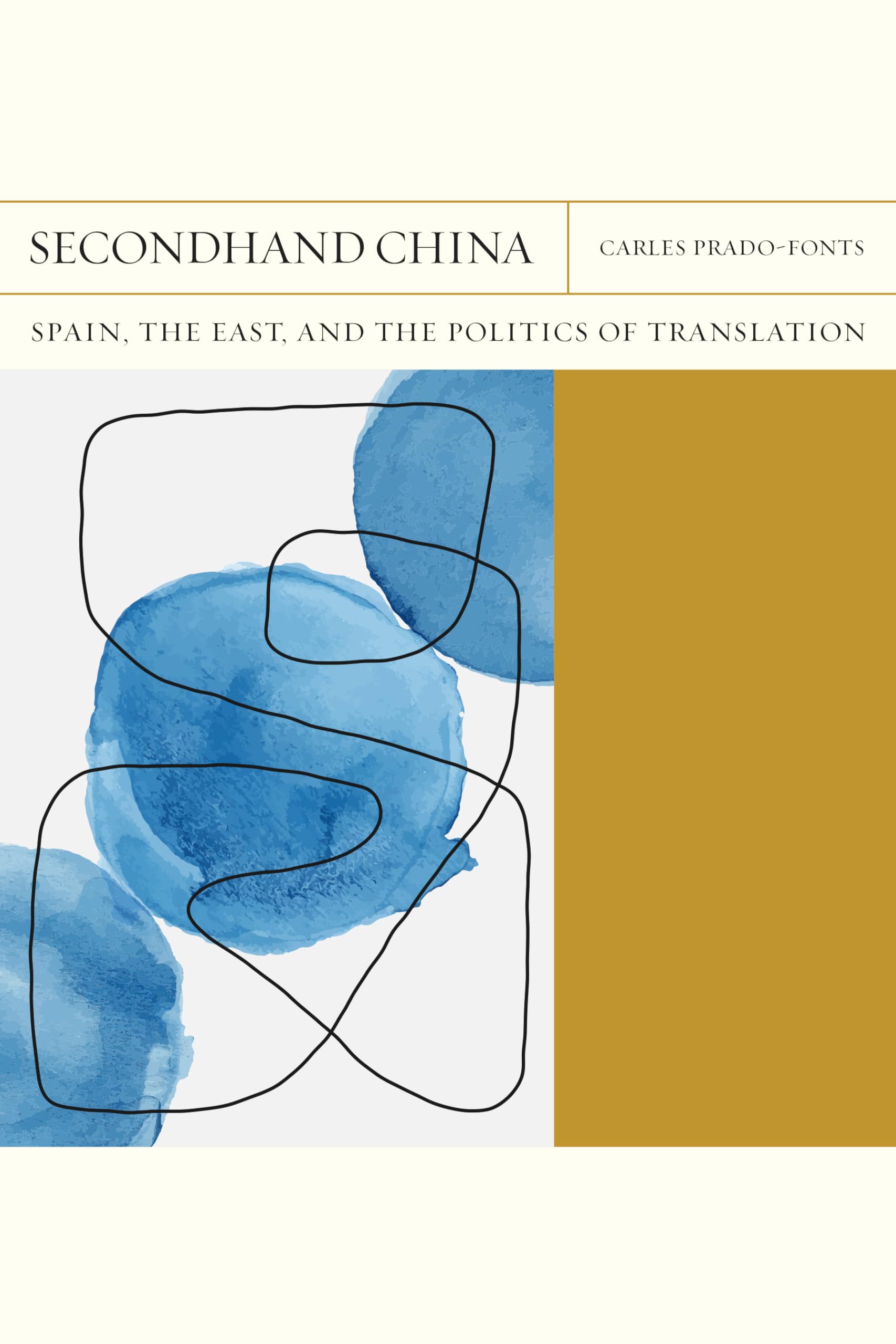 Secondhand China: Spain, The East, And The Politics Of Translation (Volume 39) (Flashpoints),Used