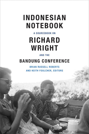 Indonesian Notebook: A Sourcebook on Richard Wright and the Bandung Conference,Used