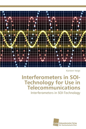 Interferometers in SOITechnology for Use in Telecommunications: Interferometers in SOITechnology,Used