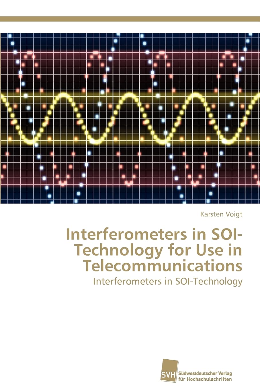 Interferometers in SOITechnology for Use in Telecommunications: Interferometers in SOITechnology,Used