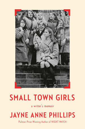 Small Town Girls: A WriterS Memoir