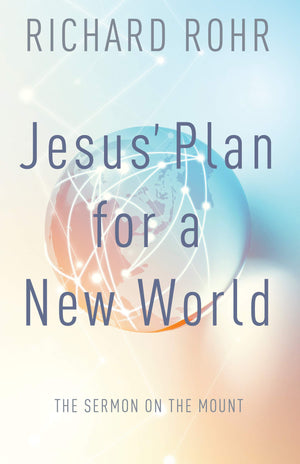 Jesus' Plan For A New World: The Sermon On The Mount,New