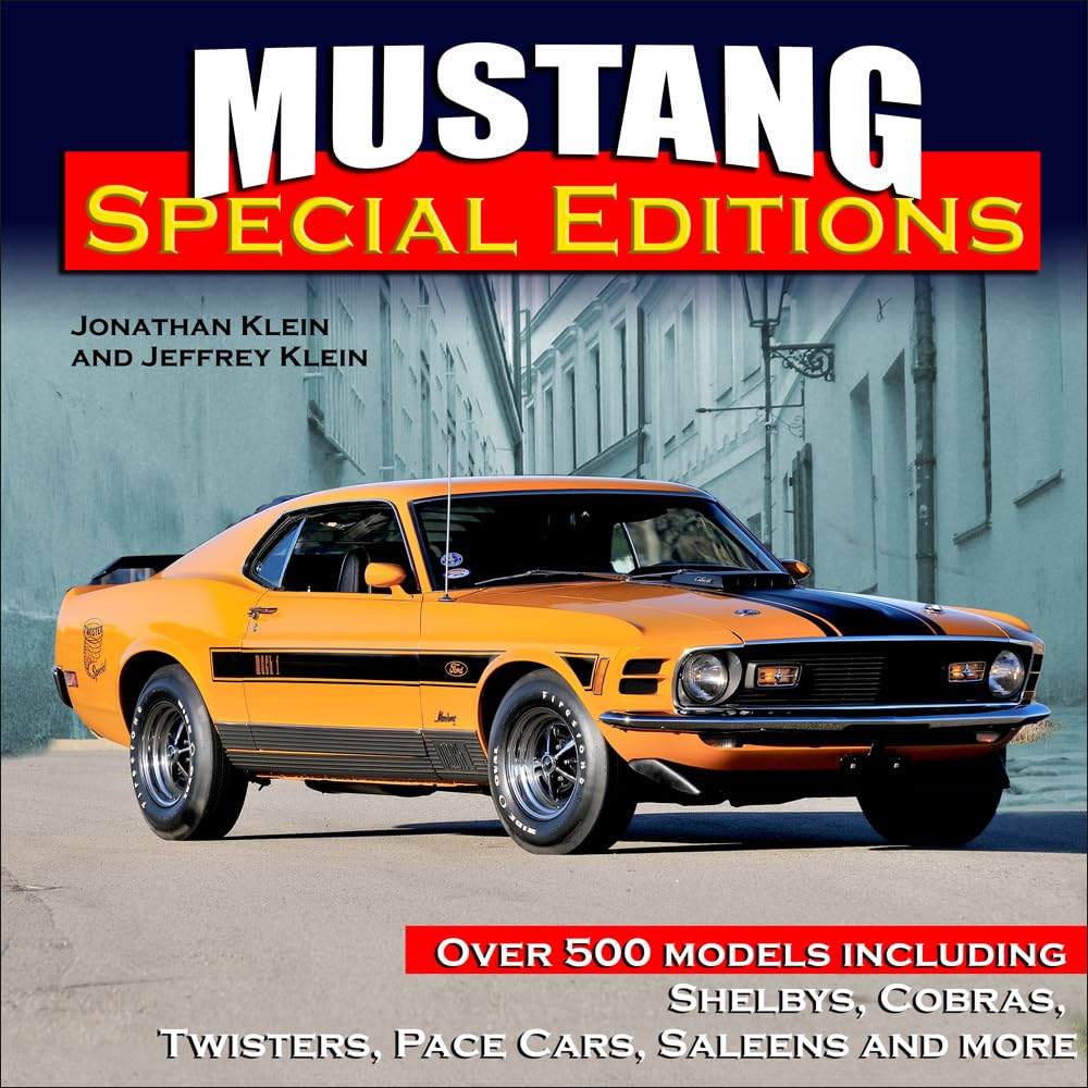 Mustang Special Editions: Over 500 Models Including Shelbys, Cobras, Twisters, Pace Cars, Saleens And More,Used