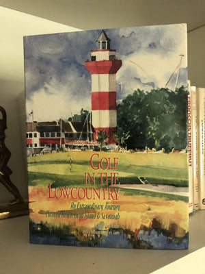 Golf in the Lowcountry: An Extraordinary Journey Through Hilton Head Island & Savannah,Used