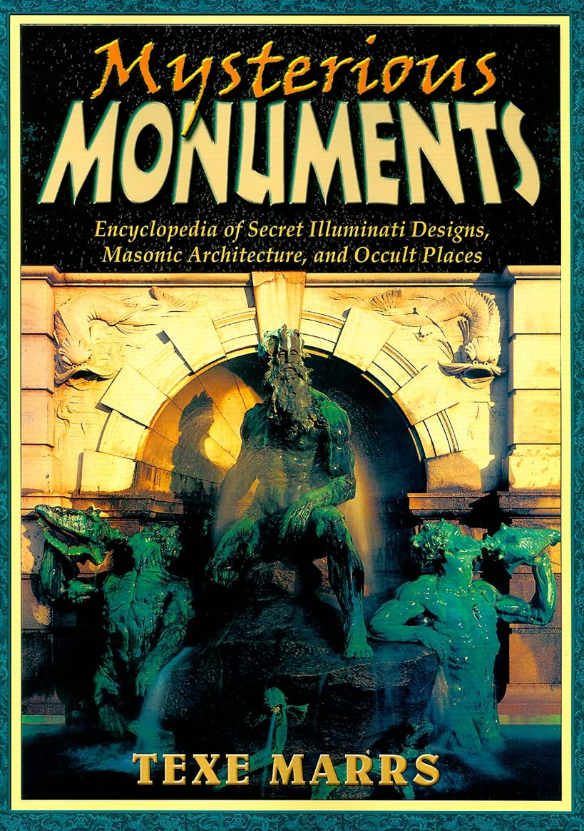Mysterious Monuments: Encyclopedia of Secret Illuminati Designs, Masonic Architecture, and Occult Places,Used