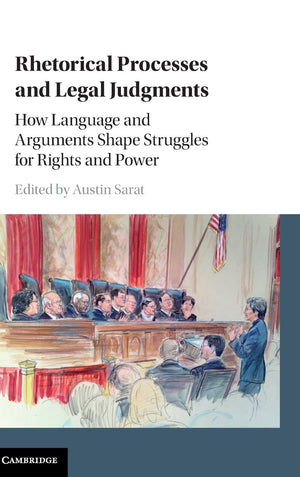 Rhetorical Processes and Legal Judgments: How Language and Arguments Shape Struggles for Rights and Power,Used