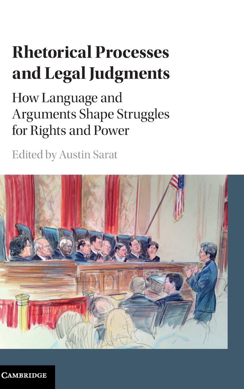 Rhetorical Processes and Legal Judgments: How Language and Arguments Shape Struggles for Rights and Power,Used