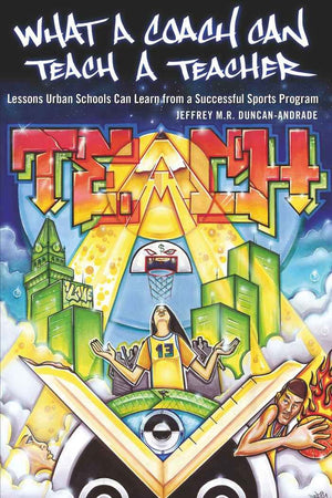 What a Coach Can Teach a Teacher: Lessons Urban Schools Can Learn from a Successful Sports Program (Counterpoints),Used