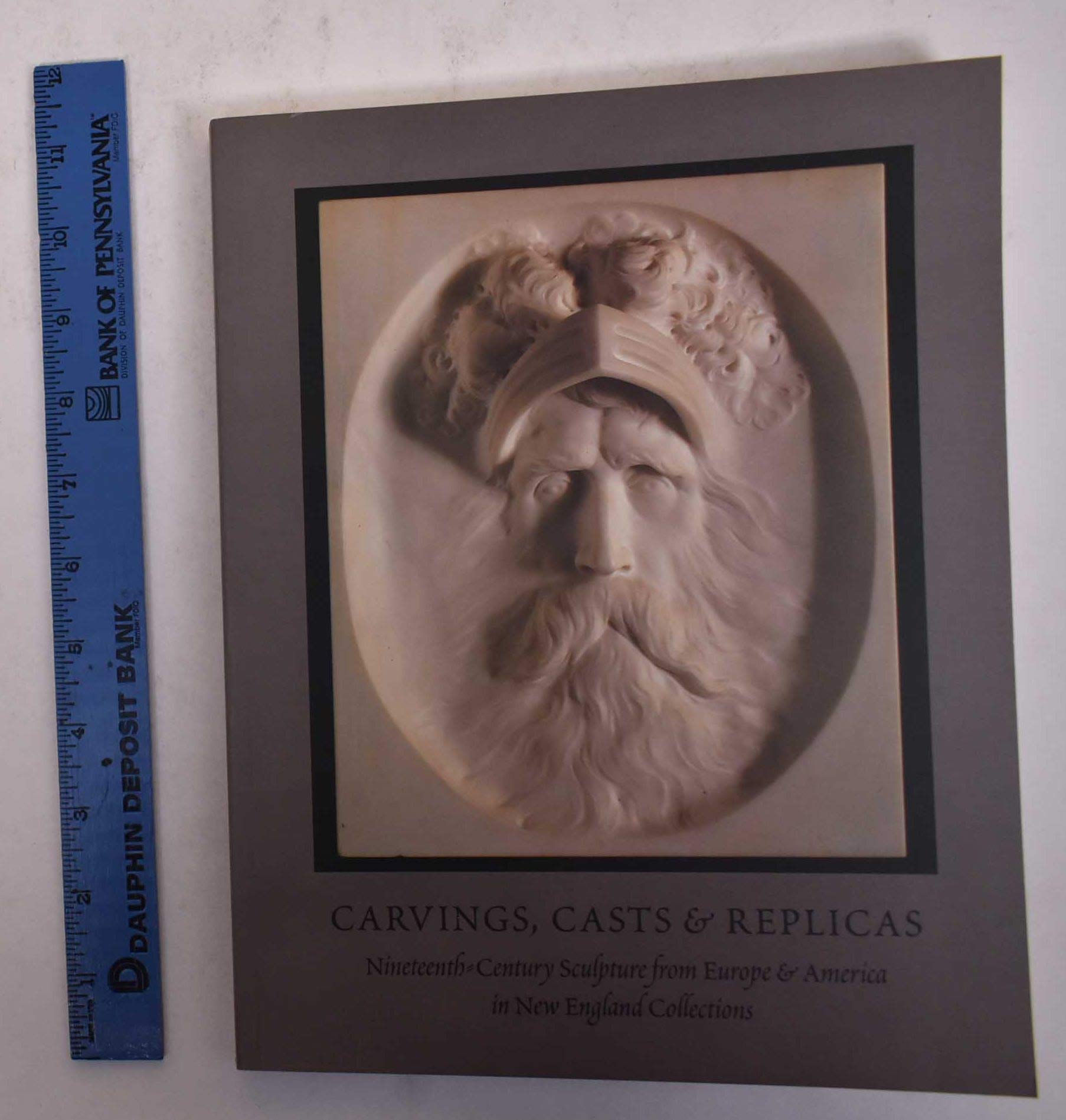 Carvings, Casts & Replicas: Nineteenthcentury Sculpture From Europe & America In New England Collections,Used