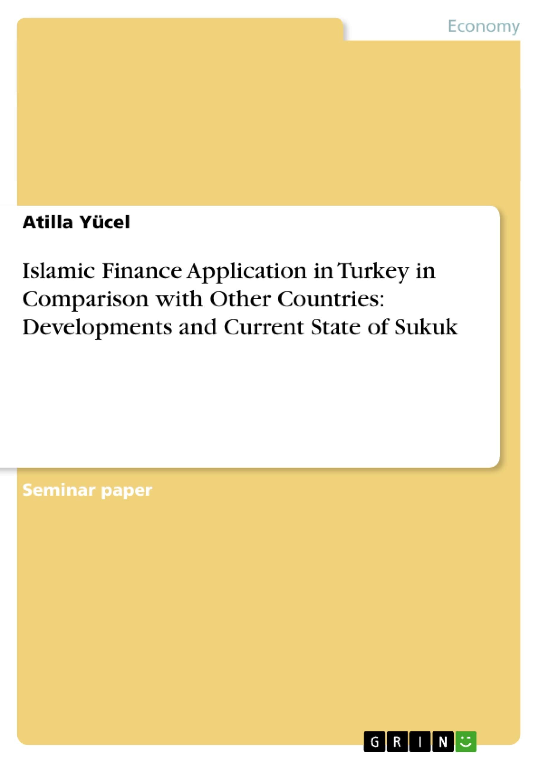 Islamic Finance Application in Turkey in Comparison with Other Countries: Developments and Current State of Sukuk,Used