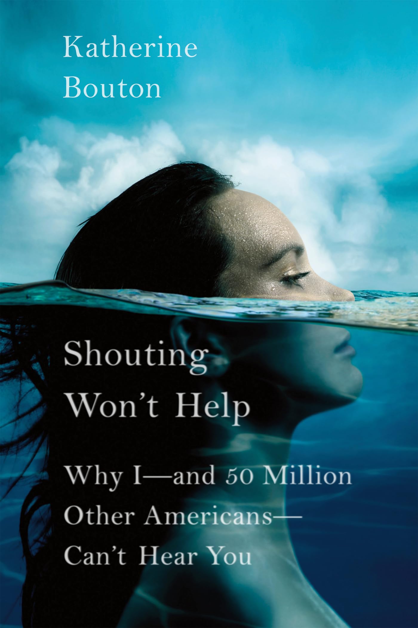 Shouting Won'T Help: Why Iand 50 Million Other Americanscan'T Hear You