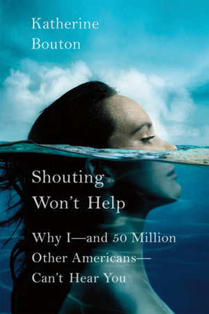 Shouting Won'T Help: Why Iand 50 Million Other Americanscan'T Hear You