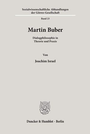 Martin Buber: Dialogphilosophie In Theorie Und Praxis (Sozialwissenschaftliche Abhandlungen Der Gorresgesellschaf) (German Edit,Used