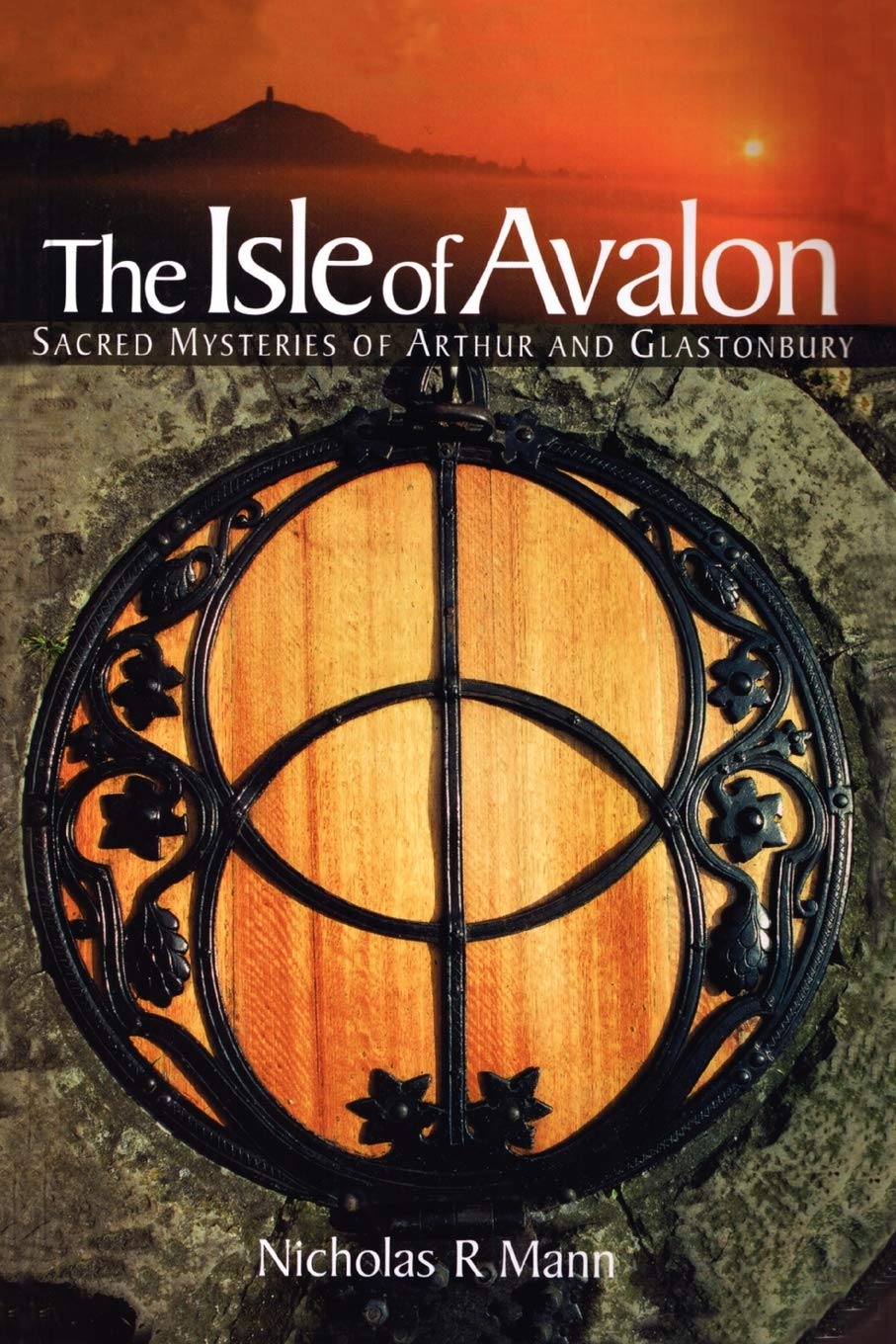The Isle of Avalon Sacred Mysteries of Arthur and Glastonbury,Used
