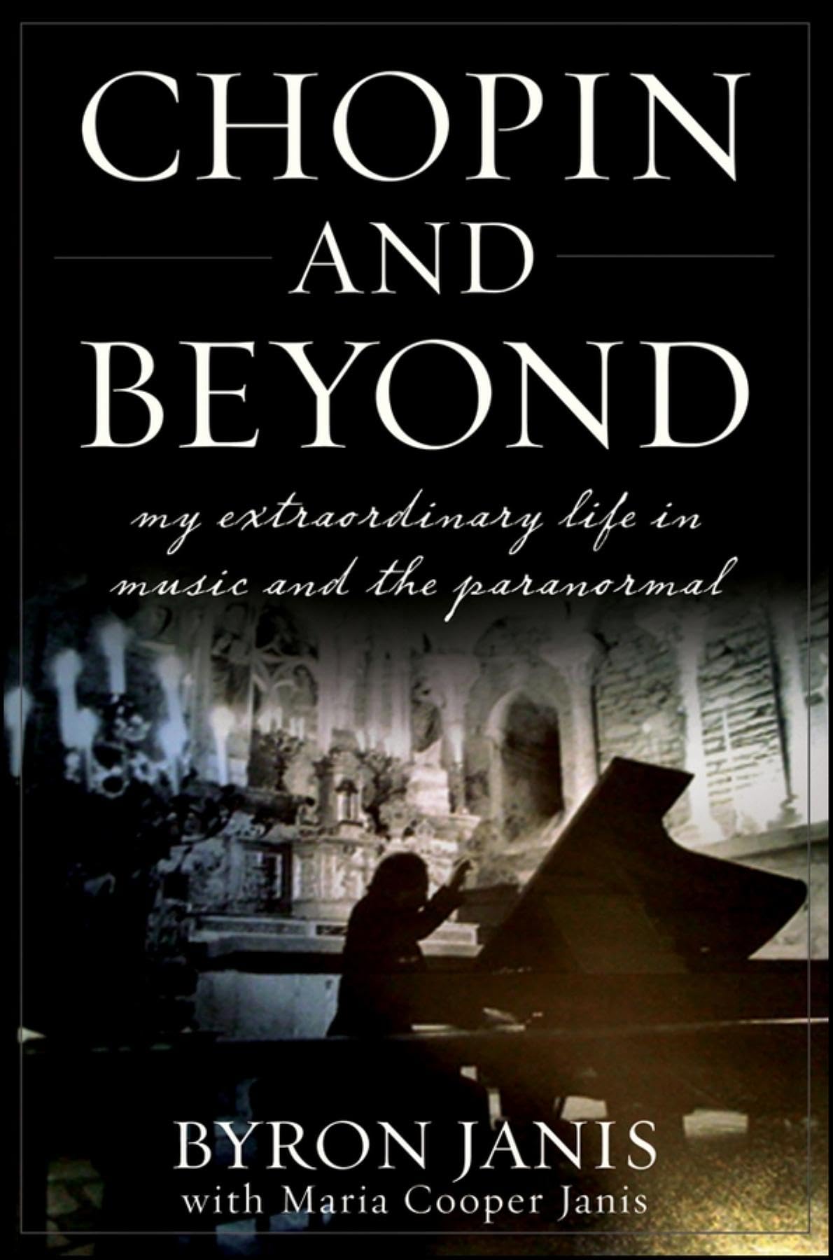 Chopin And Beyond: My Extraordinary Life In Music And The Paranormal