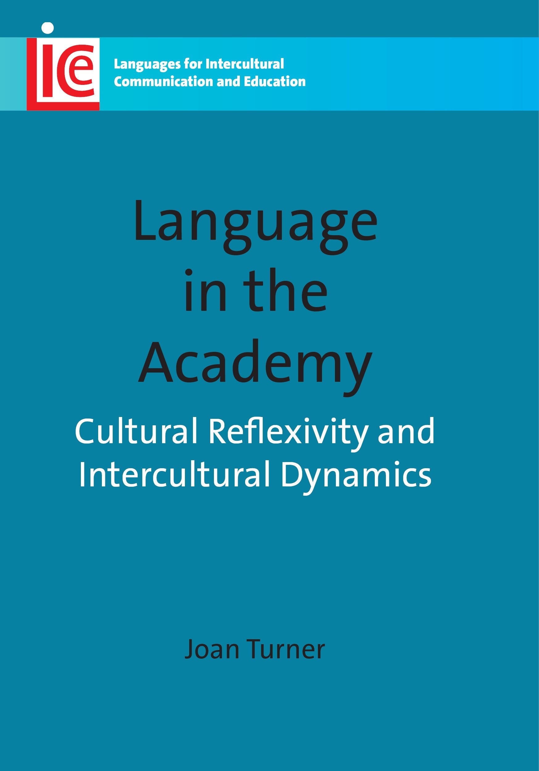 Language In The Academy: Cultural Reflexivity And Intercultural Dynamics (20) (Languages For Intercultural Communication And Edu