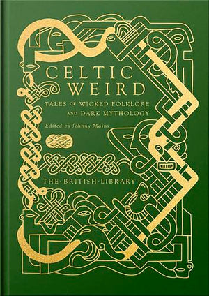 Celtic Weird: Tales Of Wicked Folklore And Dark Mythology (British Library Hardback Classics),Used