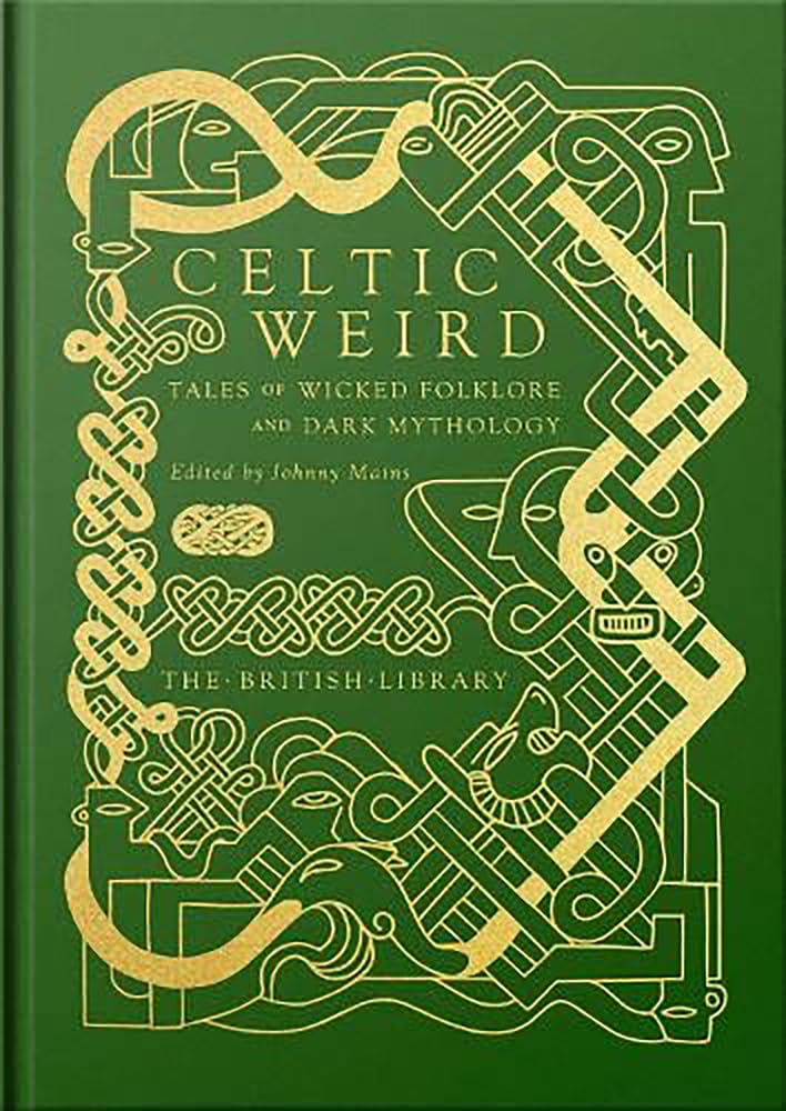 Celtic Weird: Tales Of Wicked Folklore And Dark Mythology (British Library Hardback Classics),Used