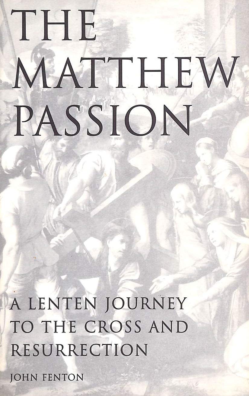 The Matthew Passion: A Lenten Journey to the Cross and Resurrection,Used
