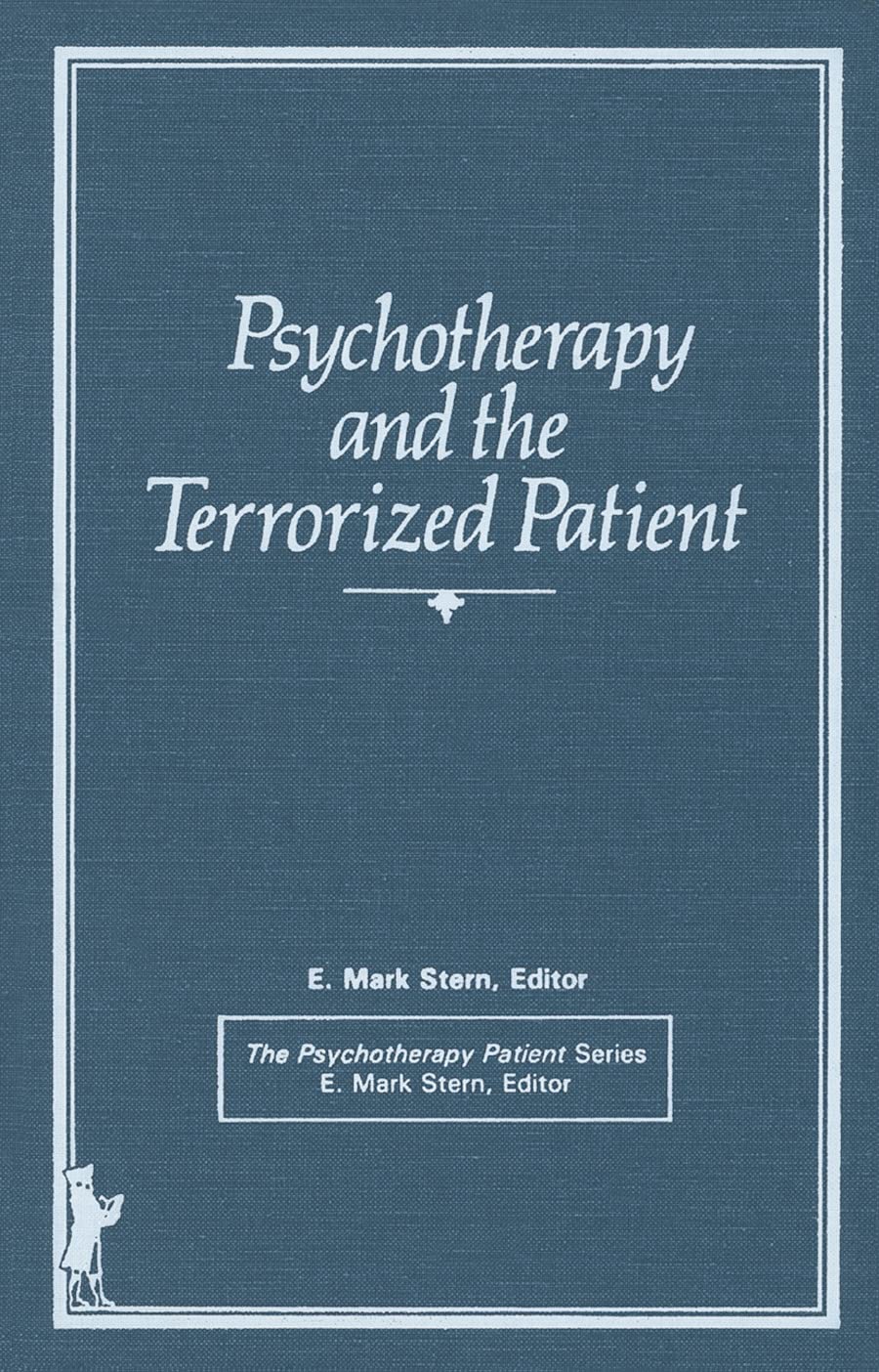 Psychotherapy and the Terrorized Patient (The Psychotherapy Patient Series),Used