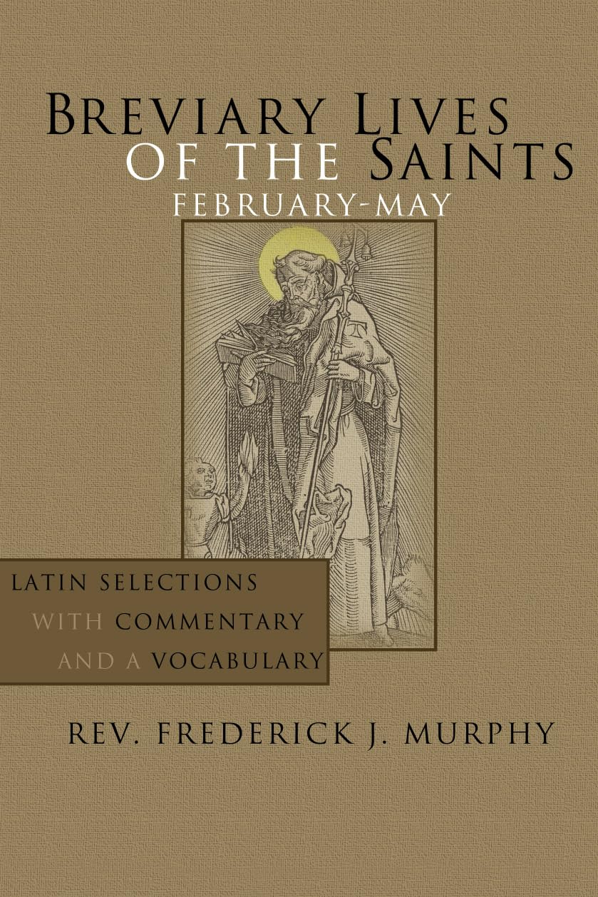 Breviary Lives Of The Saints: Februarymay: Latin Selections With Commentary And A Vocabulary,Used