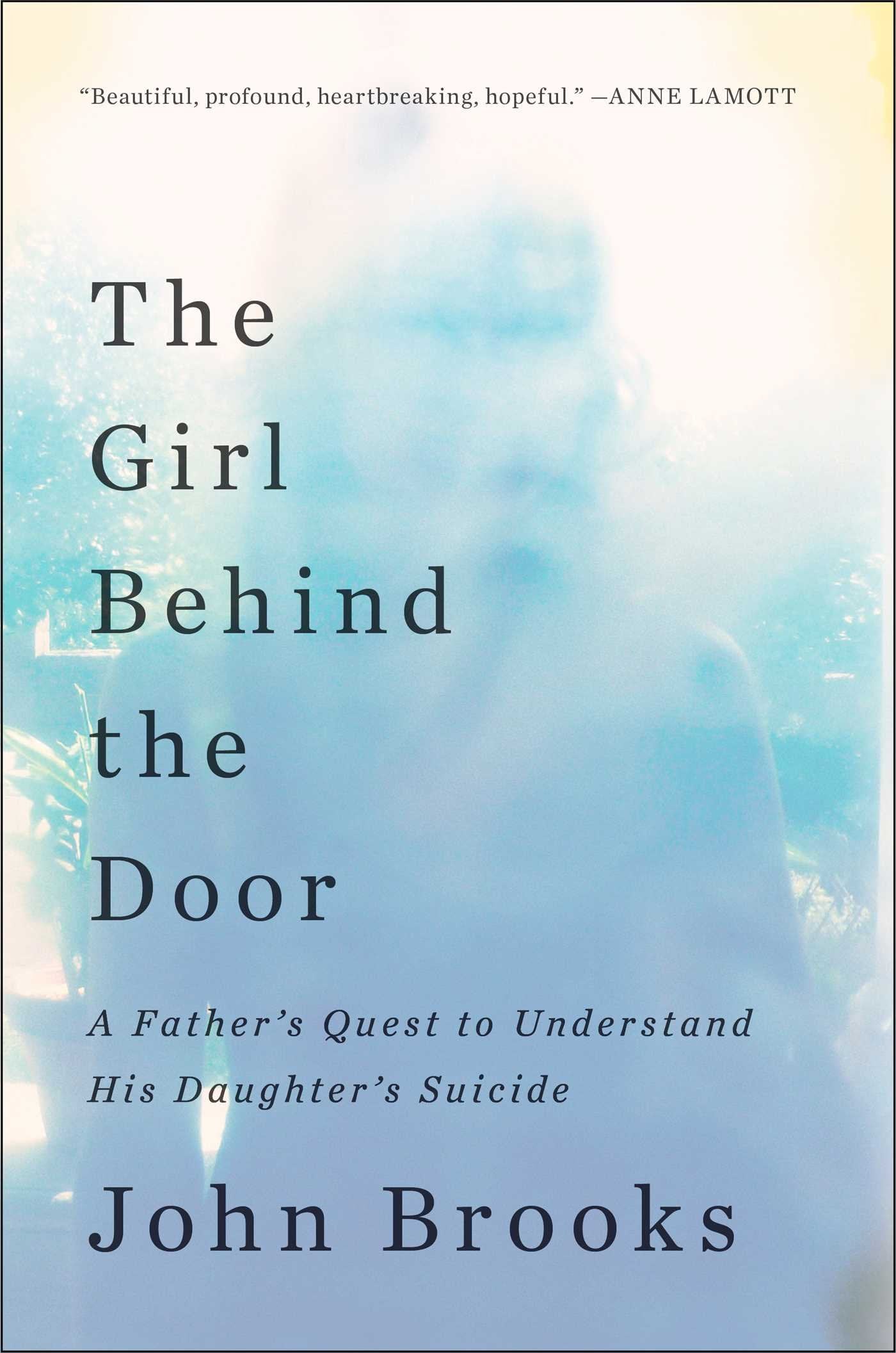 The Girl Behind the Door: A Father's Quest to Understand His Daughter's Suicide,Used