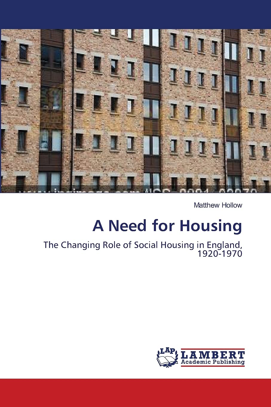 A Need for Housing: The Changing Role of Social Housing in England, 19201970,Used