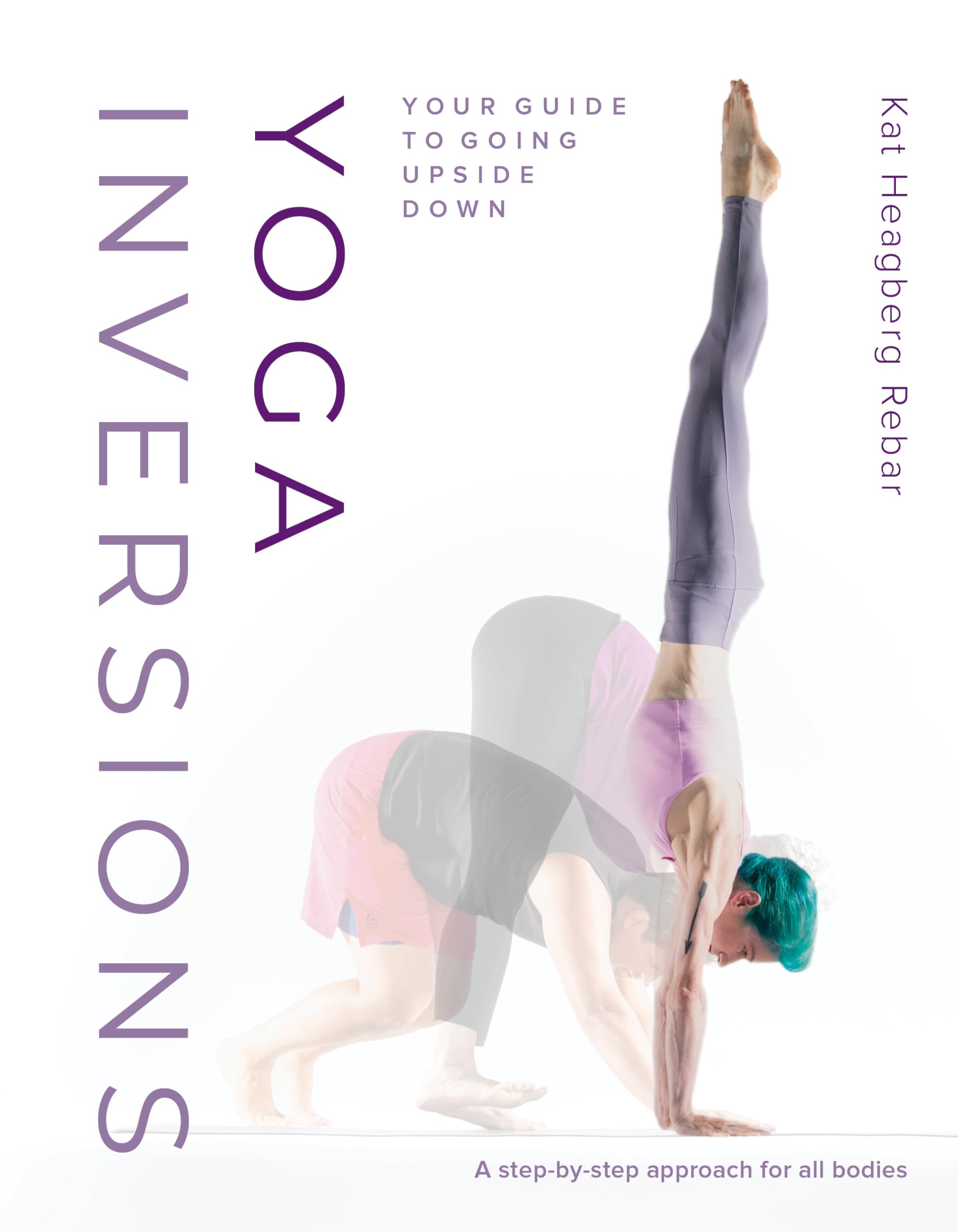 Yoga Inversions: Your Guide To Going Upside Down,Used