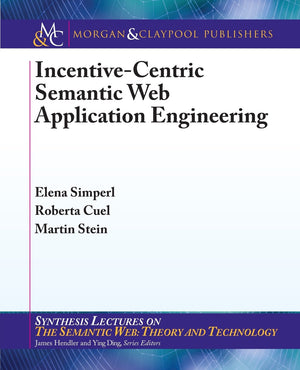 Incentivecentric Semantic Web Application Engineering (Synthesis Lectures On The Semantic Web: Theory And Technology),Used