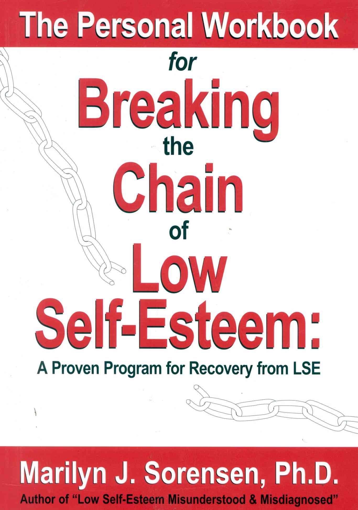 The Personal Workbook for Breaking the Chain of Low SelfEsteem: A Proven Program of Recovery from LSE,Used